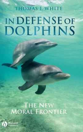 In Defense of Dolphins: The New Moral Frontier