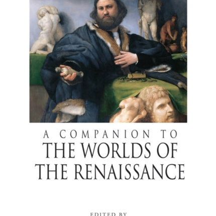 A Companion to the Worlds of the Renaissance