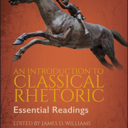 An Introduction to Classical Rhetoric: Essential Readings