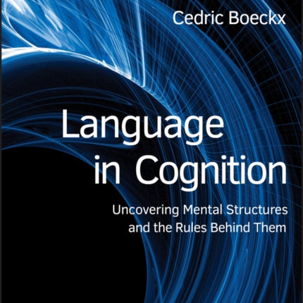 Language in Cognition: Uncovering Mental Structures and the Rules Behind Them