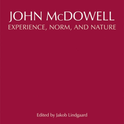 John McDowell: Experience, Norm, and Nature