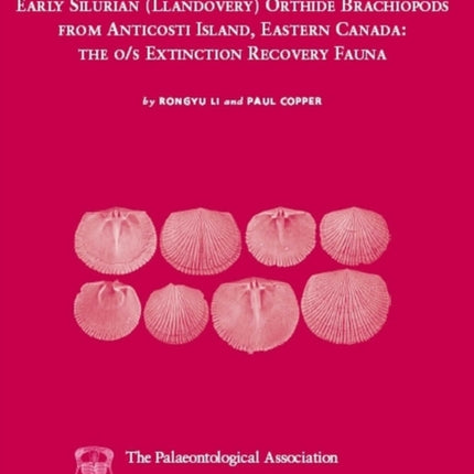 Special Papers in Palaeontology, Early Silurian (Llandovery) Orthide Brachiopods from Anticosti Island, Eastern Canada: The O/S Extinction Recovery Fauna