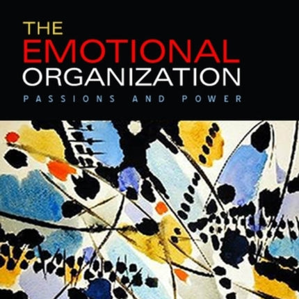 The Emotional Organization: Passions and Power