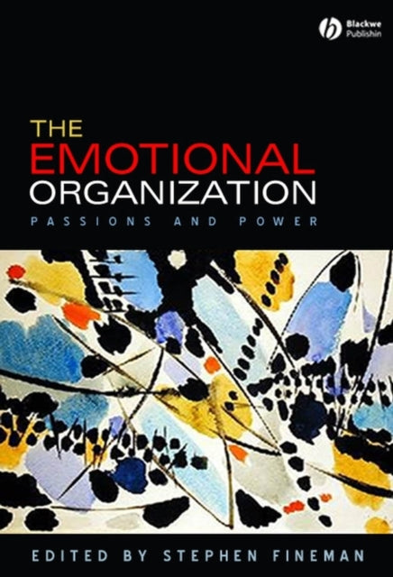 The Emotional Organization: Passions and Power