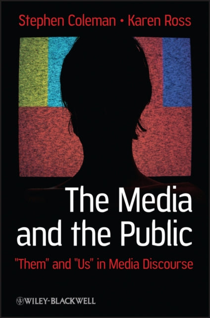 The Media and The Public: "Them" and "Us" in Media Discourse