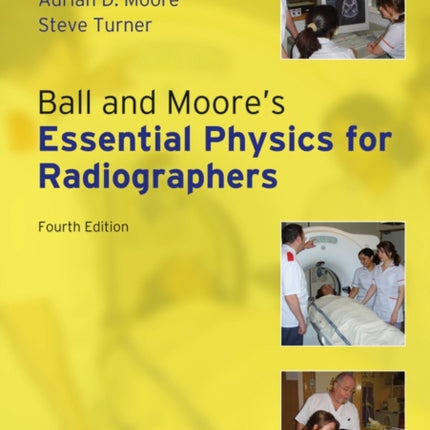 Ball and Moore's Essential Physics for Radiographers