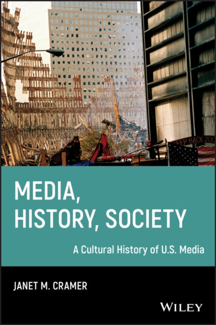 Media, History, Society: A Cultural History of U.S. Media