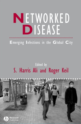 Networked Disease: Emerging Infections in the Global City