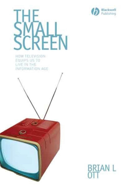 The Small Screen: How Television Equips Us to Live in the Information Age