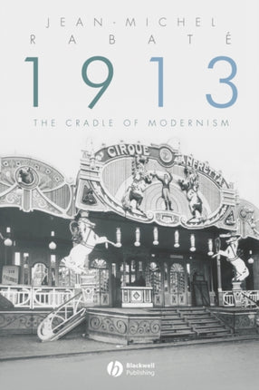 1913: The Cradle of Modernism