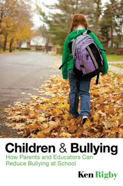 Children and Bullying: How Parents and Educators Can Reduce Bullying at School