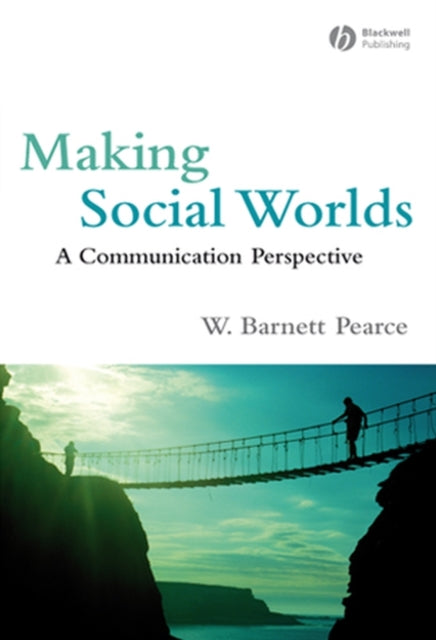 Making Social Worlds: A Communication Perspective