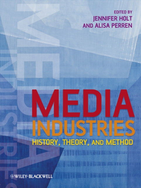 Media Industries: History, Theory, and Method