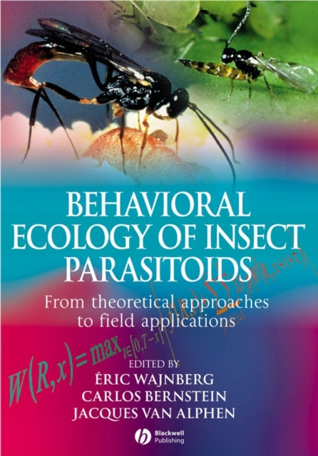 Behavioral Ecology of Insect Parasitoids: From Theoretical Approaches to Field Applications