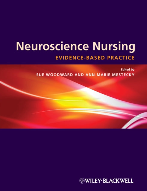 Neuroscience Nursing: Evidence-Based Theory and Practice