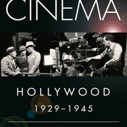 The Golden Age of Cinema: Hollywood, 1929-1945