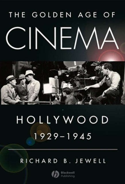 The Golden Age of Cinema: Hollywood, 1929-1945