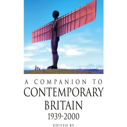 A Companion to Contemporary Britain 1939 - 2000