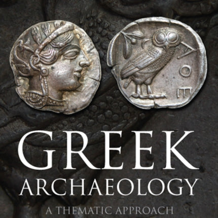 Greek Archaeology: A Thematic Approach