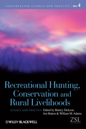 Recreational Hunting, Conservation and Rural Livelihoods: Science and Practice