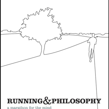 Running and Philosophy: A Marathon for the Mind