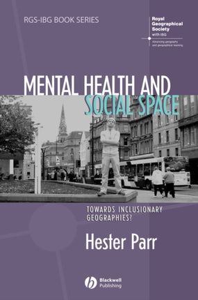 Mental Health and Social Space: Towards Inclusionary Geographies?