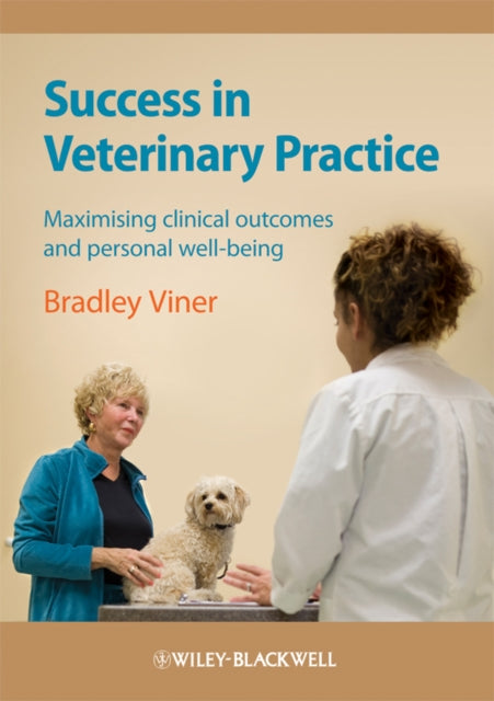 Success in Veterinary Practice: Maximising clinical outcomes and personal well-being