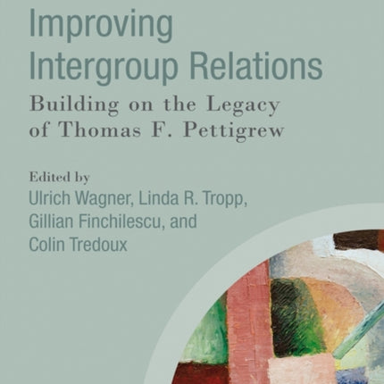 Improving Intergroup Relations: Building on the Legacy of Thomas F. Pettigrew