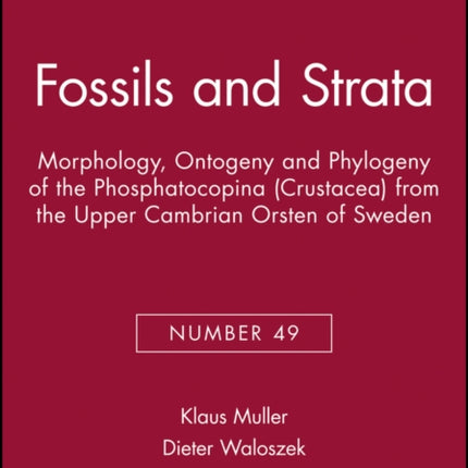 Morphology, Ontogeny and Phylogeny of the Phosphatocopina (Crustacea) from the Upper Cambrian Orsten of Sweden