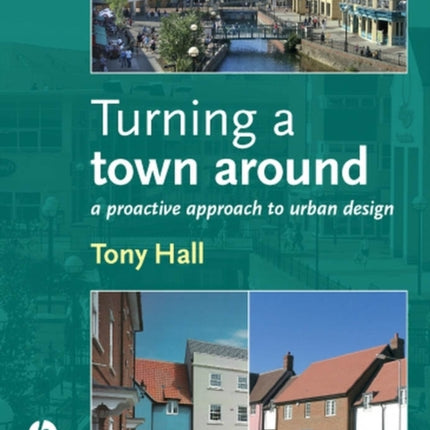 Turning a Town Around: A Proactive Approach to Urban Design