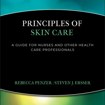 Principles of Skin Care: A Guide for Nurses and Health Care Practitioners