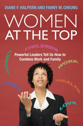 Women at the Top: Powerful Leaders Tell Us How to Combine Work and Family