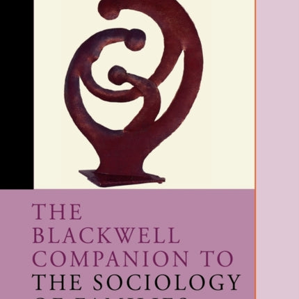 The Blackwell Companion to the Sociology of Families