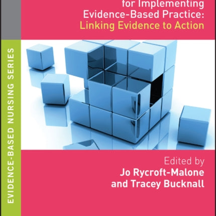 Models and Frameworks for Implementing Evidence-Based Practice: Linking Evidence to Action