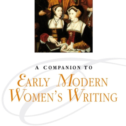 A Companion to Early Modern Womens Writing