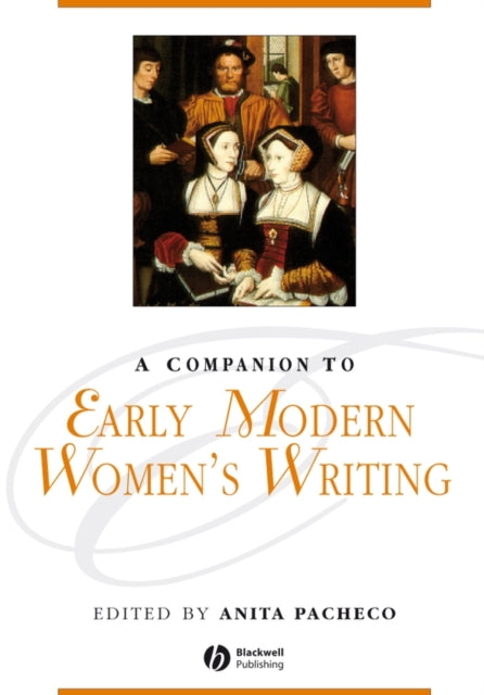 A Companion to Early Modern Womens Writing