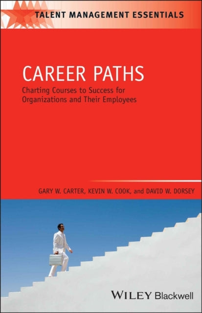 Career Paths: Charting Courses to Success for Organizations and Their Employees