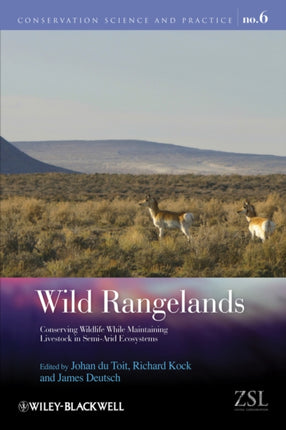 Wild Rangelands: Conserving Wildlife While Maintaining Livestock in Semi-Arid Ecosystems