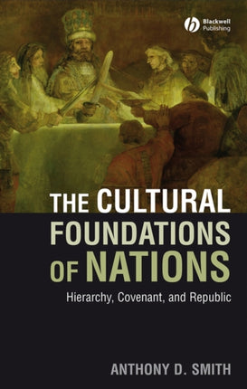 The Cultural Foundations of Nations: Hierarchy, Covenant, and Republic