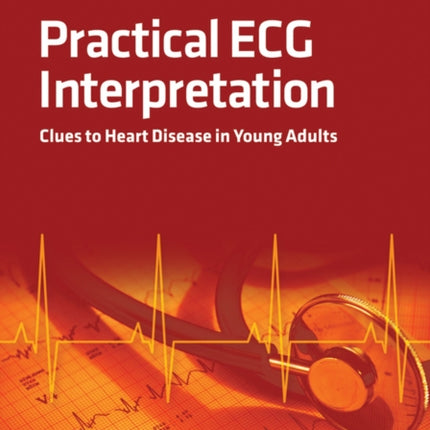 Practical ECG Interpretation: Clues to Heart Disease in Young Adults