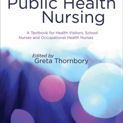 Public Health Nursing: A Textbook for Health Visitors, School Nurses and Occupational Health Nurses