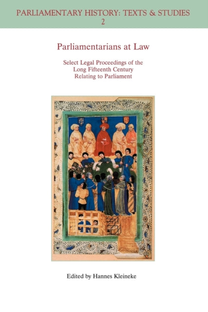 Parliamentarians at Law: Select Legal Proceedings of the Long Fifteenth Century Relating to Parliament