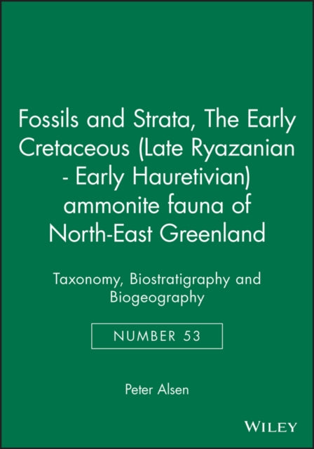 The Early Cretaceous (Late Ryazanian - Early Hauretivian) ammonite fauna of North-East Greenland: Taxonomy, Biostratigraphy and Biogeography