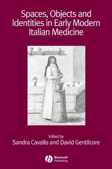 Spaces, Objects and Identities in Early Modern Italian Medicine