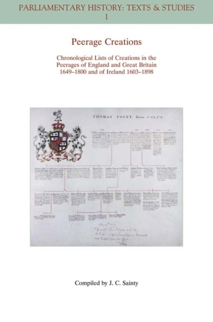 Peerage Creations: Chronological Lists of Creations in the Peerages of England and Great Britain 1649 - 1800 and of Ireland 1603 - 1898