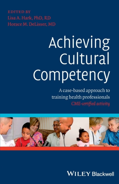 Achieving Cultural Competency: A Case-Based Approach to Training Health Professionals