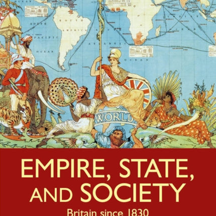 Empire, State, and Society: Britain since 1830