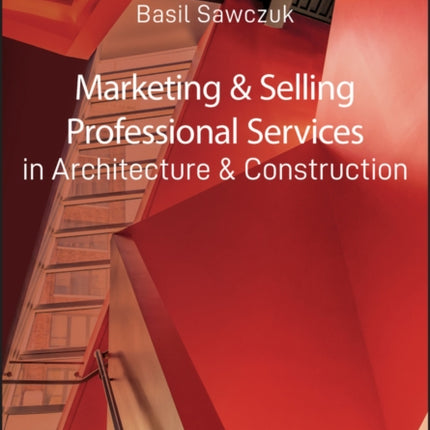 Marketing and Selling Professional Services in Architecture and Construction