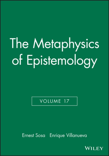 The Metaphysics of Epistemology, Volume 17