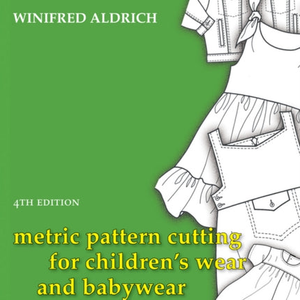 Metric Pattern Cutting for Children's Wear and Babywear